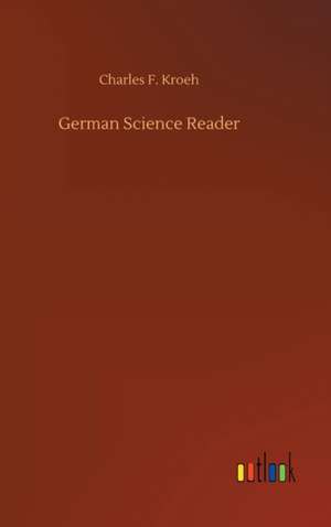 German Science Reader de Charles F. Kroeh