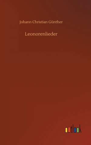 Leonorenlieder de Johann Christian Günther