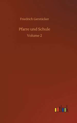 Pfarre und Schule de Friedrich Gerstäcker