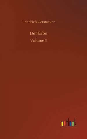 Der Erbe de Friedrich Gerstäcker