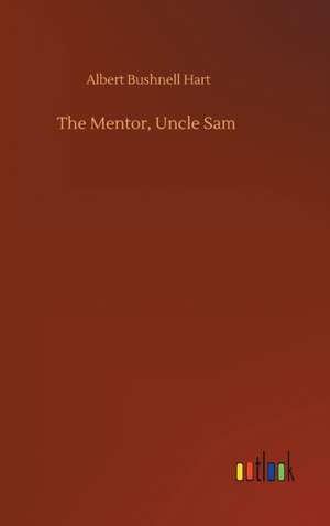 Mentor, Uncle Sam de Albert Bushnell Hart