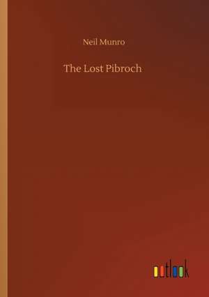 The Lost Pibroch de Neil Munro