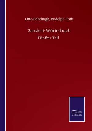 Sanskrit-Wörterbuch de Otto Roth Böhtlingk