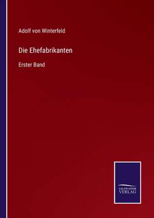 Die Ehefabrikanten de Adolf Von Winterfeld