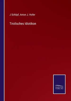 Tirolisches Idiotikon de J. Schöpf