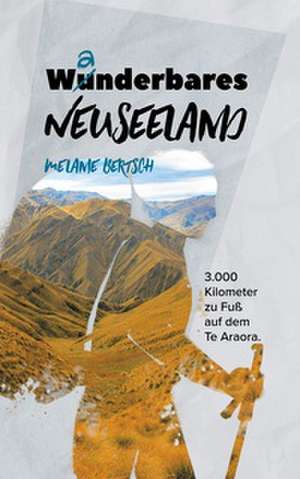Wanderbares Neuseeland de Melanie Bertsch