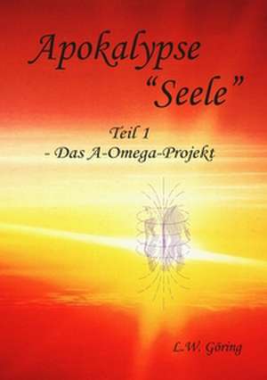 Apokalypse "Seele" de L. W. Göring