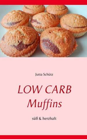 Low Carb Muffins de Jutta Schütz