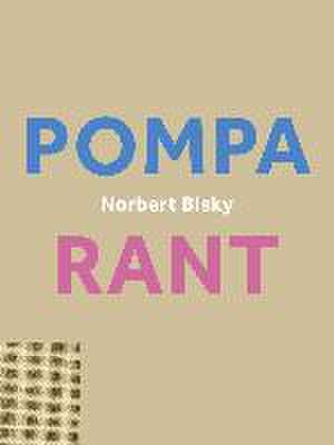 Norbert Bisky. Rant / Pompa (vice versa)