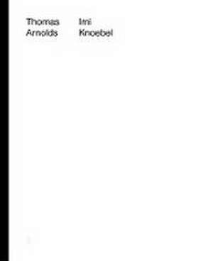 Thomas Arnolds/ Imi Knoebel