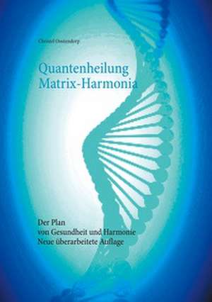 Quantenheilung Matrix-Harmonia de Christel Oostendorp