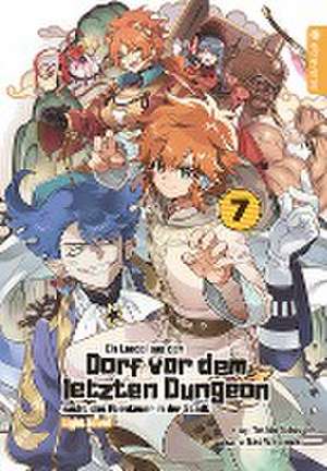 Ein Landei aus dem Dorf vor dem letzten Dungeon sucht das Abenteuer in der Stadt Light Novel 07 de Toshio Satou