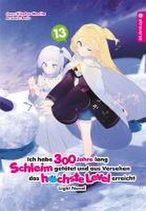 Ich habe 300 Jahre lang Schleim getötet und aus Versehen das höchste Level erreicht Light Novel 13 de Kisetsu Morita