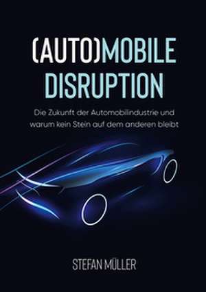 (Auto)mobile Disruption de Stefan Müller