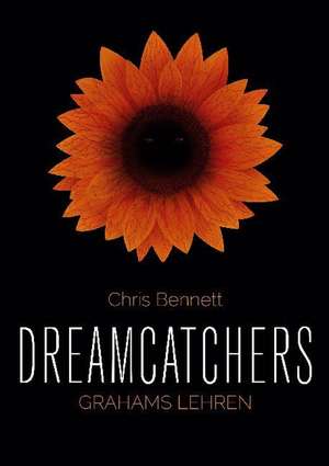 Dreamcatchers: Grahams Lehren de Chris Bennett