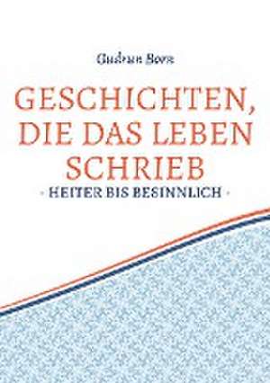 Geschichten, die das leben schrieb de Gudrun Born