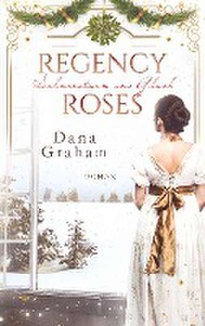 Regency Roses. Schneesturm ins Glück de Dana Graham