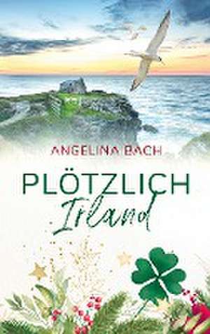 Plötzlich Irland de Angelina Bach