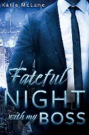 Fateful Night with my Boss de Katie Mclane