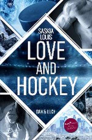 Love and Hockey: Dax & Lucy de Saskia Louis