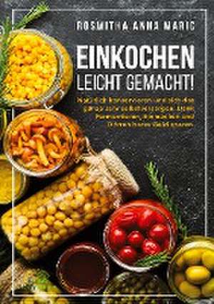 Einkochen leicht gemacht! de Roswitha Anna Maric