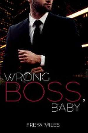 Wrong Boss, Baby de Freya Miles