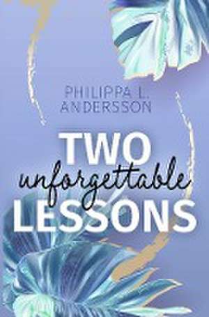 Two unforgettable Lessons de Philippa L. Andersson