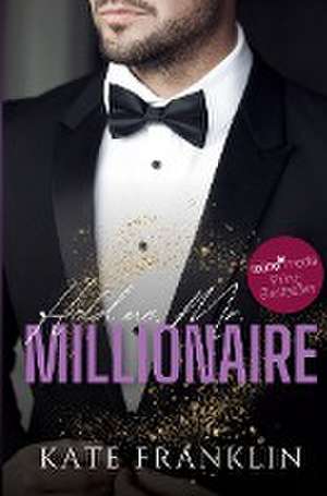 Hold me, Mr. Millionaire de Kate Franklin