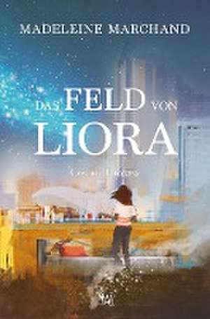 Das Feld von Liora de Madeleine Marchand