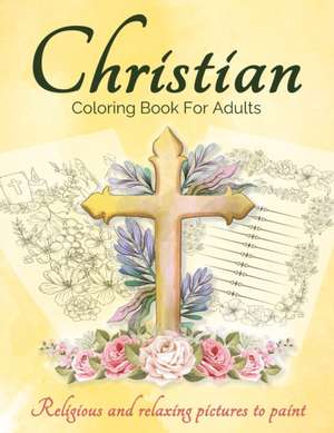 Christian Coloring Book For Adults And Teens de Art Books