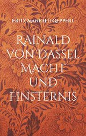 Rainald von Dassel Macht und Finsternis de Fritz Manfred Geppert