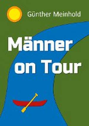 Männer On Tour de Günther Meinhold