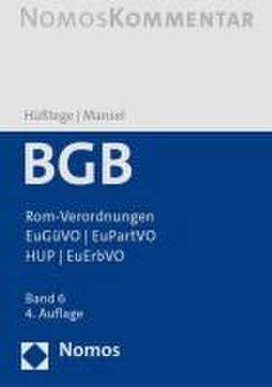 Bürgerliches Gesetzbuch: Rom-Verordnungen - EuGüVO - EuPartVO - HUP - EuErbVO de Rainer Hüßtege