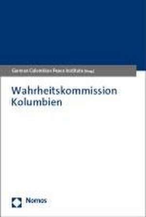 Wahrheitskommission Kolumbien de German Colombian Peace Institute - CAPAZ