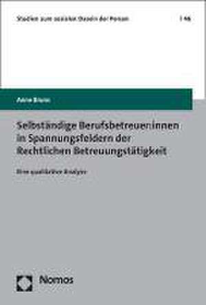 Selbständige Berufsbetreuer:innen in Spannungsfeldern der Rechtlichen Betreuungstätigkeit de Anne Bruns