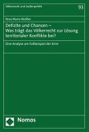 Defizite und Chancen - Was trägt das Völkerrecht zur Lösung territorialer Konflikte bei? de Rosa Maria Weißer