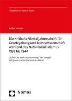 Die Kritische Vierteljahresschrift für Gesetzgebung und Rechtswissenschaft während des Nationalsozialismus 1933 bis 1944 de Adrian Pretzsch