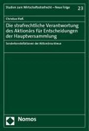 Die strafrechtliche Verantwortung des Aktionärs für Entscheidungen der Hauptversammlung de Christian Rieß