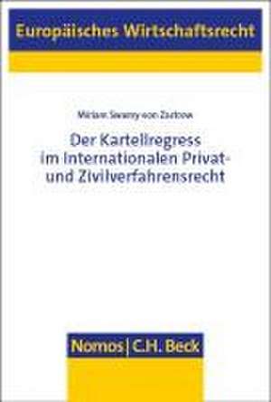 Der Kartellregress im Internationalen Privat- und Zivilverfahrensrecht de Miriam Swamy-von Zastrow