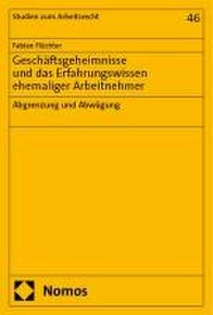 Geschäftsgeheimnisse und das Erfahrungswissen ehemaliger Arbeitnehmer de Fabian Flüchter