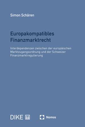 Europakompatibles Finanzmarktrecht de Simon Schären