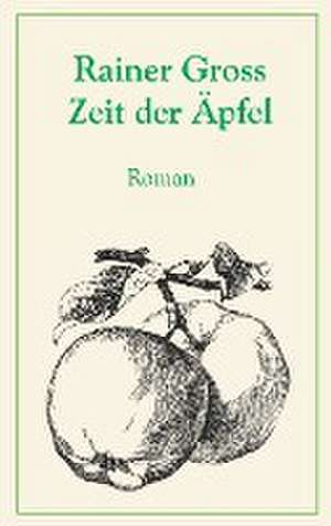 Zeit der Äpfel de Rainer Gross