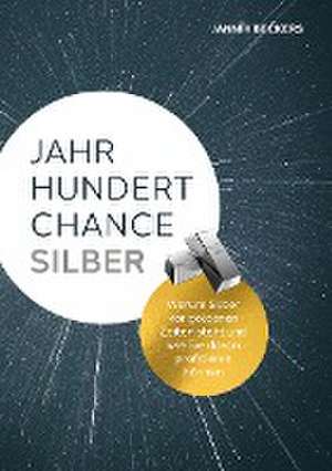 Jahrhundertchance Silber de Jannik Beckers