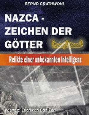 Nazca - Zeichen der Götter de Bernd Grathwohl