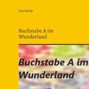 Buchstabe A im Wunderland de Susi Müller