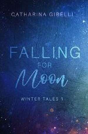 Winter Tales / Falling for Moon de Catharina Gibelli