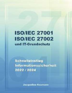 ISO/IEC 27001 ISO/IEC 27002 und IT-Grundschutz de Jacqueline Naumann