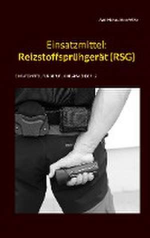 Einsatzmittel: Reizstoffsprühgerät (RSG) de Axel Makus