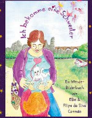 Ich bekomme eine Schwester de Filipe Da Silva Correia