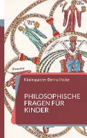 Philosophische Fragen für Kinder de Kindergärtner Benno Hocke